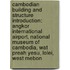 Cambodian Building and Structure Introduction: Angkor International Airport, National Museum of Cambodia, Wat Preah Yesu, Lolei, West Mebon