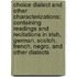 Choice Dialect and Other Characterizations; Containing Readings and Recitations in Irish, German, Scotch, French, Negro, and Other Dialects