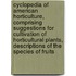 Cyclopedia of American Horticulture, Comprising Suggestions for Cultivation of Horticultural Plants, Descriptions of the Species of Fruits
