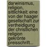Darwinismus, Religion, Sittlichkeit: Eine Von Der Haager Gesellschaft Zur Vertheidigung Der Christlichen Religion Gekrönte Preisschrift... by G.P. Weygoldt