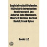 English Football Defender, 1930S Birth Introduction: Ken Bracewell, Len Ashurst, John Mortimore, Maurice Norman, Norman Bodell, Frank Upton by Books Llc