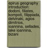 Epirus Geography Introduction: Dodoni, Filiates, Kompoti, Filippiada, Delvinaki, Agios Dimitrios, Ioannina, Sellades, Lake Ioannina, Bizani door Books Llc