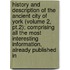 History and Description of the Ancient City of York (Volume 2, Pt.2); Comprising All the Most Interesting Information, Already Published In