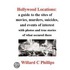 Hollywood Locations: A Guide to the Sites of Movies, Murders, Suicides, and Events of Interest with Photos and True Stories of What Occurre