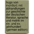 Hugo Von Montfort: Mit Abhandlungen Zur Geschichte Der Deutschen Literatur, Sprache Und Metrik Im Xiv. Und Xv. Jahrhundert (German Edition)