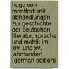 Hugo Von Montfort: Mit Abhandlungen Zur Geschichte Der Deutschen Literatur, Sprache Und Metrik Im Xiv. Und Xv. Jahrhundert (German Edition) door Victor Hugo
