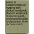 Kozier & Fundamentals of Nursing with Clinical Handbook, Student Workbook, Resource Guide, and Mynursinglab and Pearson Etext (Access Card)