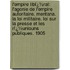 L'empire Libï¿½Ral: L'Agonie De L'empire Autoritaire. Mentana. La Loi Militaire. Loi Sur La Presse Et Les Rï¿½Uniouns Publiques. 1905