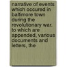 Narrative of Events Which Occured in Baltimore Town During the Revolutionary War. to Which Are Appended, Various Documents and Letters, The by Robert Purviance