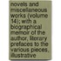 Novels and Miscellaneous Works (Volume 14); with a Biographical Memoir of the Author, Literary Prefaces to the Various Pieces, Illustrative