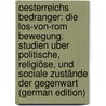 Oesterreichs Bedranger: Die Los-Von-Rom Bewegung. Studien Uber Politische, Religiöse, Und Sociale Zustände Der Gegenwart (German Edition) by Vrba Rudolf