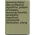 Queueing Theory: Disk Scheduling Algorithms, Poisson Processes, Queueing Theorists, Scheduling Algorithms, Exponential Distribution, Erlang
