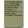 Shivamogga: People from Shivamogga, Girish Kasaravalli, Purandara Dasa, Kuvempu, U. R. Ananthamurthy, B. S. Yeddyurappa, Gundappa Viswanath by Books Llc