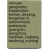 Sichuan Geography Introduction: Leshan, Deyang, Liangshan Yi Autonomous Prefecture, Guang'An, Pengzhou, Meishan, Neijiang, Bazhong, Suining door Source Wikipedia