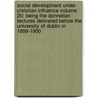 Social Development Under Christian Influence Volume 20; Being the Donnellan Lectures Delivered Before the University of Dublin in 1899-1900 door Koritz Kaufmann