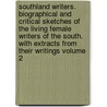 Southland Writers. Biographical and Critical Sketches of the Living Female Writers of the South. With Extracts From Their Writings Volume 2 door Mary T. Tardy