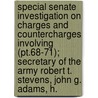 Special Senate Investigation On Charges And Countercharges Involving (pt.68-71); Secretary Of The Army Robert T. Stevens, John G. Adams, H. door United States. Congress. Operations
