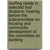 Staffing Needs In Selected Hud Divisions; Hearing Before The Subcommittee On Housing And Community Development Of The Committee On Banking door States Con United States Congress House