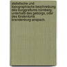 Statistische und topographische Beschreibung des Burggraftums Nürnberg, unterhalb des Gebürgs, oder des Fürstentums Brandenburg-Anspach. door Johann Bernhard Fischer