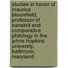 Studies in Honor of Maurice Bloomfield, Professor of Sanskrit and Comparative Philology in the Johns Hopkins Universty, Baltimore, Maryland door Maurice Bloomfield