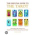 The Essential Guide to the Tarot: Understanding the Major and Minor Arcana - Using the Tarot to Find Self-Knowledge and Change Your Destiny