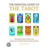 The Essential Guide to the Tarot: Understanding the Major and Minor Arcana - Using the Tarot to Find Self-Knowledge and Change Your Destiny door David Fontana