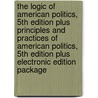 The Logic of American Politics, 5th Edition Plus Principles and Practices of American Politics, 5th Edition Plus Electronic Edition Package door Samuel Kernell