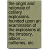 The Origin and Rationale of Colliery Explosions. Founded upon an examination of the explosions at the Timsbury, Albion ... Collieries, etc. door Donald McDonald Douglas Stuart