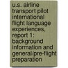 U.S. Airline Transport Pilot International Flight Language Experiences, Report 1: Background Information and General/Pre-Flight Preparation door United States Government