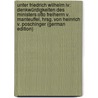 Unter Friedrich Wilhelm Iv: Denkwürdigkeiten Des Ministers Otto Freiherrn V. Manteuffel, Hrsg. Von Heinrich V. Poschinger (German Edition) door Theodor Manteuffel Otto