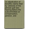 Va Adjudication of Benefits Claims Filed by Veterans of the Persian Gulf War; Hearing Before the Subcommittee on Compensation, Pension, and door States Con United States Congress House