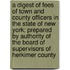 a Digest of Fees of Town and County Officers in the State of New York; Prepared by Authority of the Board of Supervisors of Herkimer County