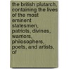 the British Plutarch, Containing the Lives of the Most Eminent Statesmen, Patriots, Divines, Warriors, Philosophers, Poets, and Artists, Of door Thomas Mortimper