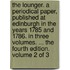 the Lounger. a Periodical Paper, Published at Edinburgh in the Years 1785 and 1786. in Three Volumes. ... the Fourth Edition. Volume 2 of 3