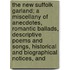 the New Suffolk Garland; a Miscellany of Anecdotes, Romantic Ballads, Descriptive Poems and Songs, Historical and Biographical Notices, And