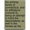 the Whitney Family of Connecticut, and Its Affiliations (Volume 3); Being an Attempt to Trace the Descendants, As Well in the Female As The door Charles Phoenix