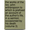 the Works of the Rev. John Witherspoon to Which Is Prefixed an Account of the Author's Life, in a Sermon Occasioned by His Death (Volume 3) door John Witherspoon