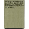 Sesostris: an entirely original supernatural Egyptian opera. Written by E. M. S. Willmore. Composed by Charles Franklin. [The words only.] by E. Willmore