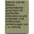 Babrios Und Die Älteren Jambendichter: Griechisch Mit Metrischer Übersetzung Und Prüfenden Und Erklärenden Anmerkungen Von J. A. Hartung