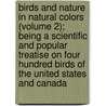 Birds and Nature in Natural Colors (Volume 2); Being a Scientific and Popular Treatise on Four Hundred Birds of the United States and Canada door General Books