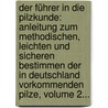 Der Führer In Die Pilzkunde: Anleitung Zum Methodischen, Leichten Und Sicheren Bestimmen Der In Deutschland Vorkommenden Pilze, Volume 2... by Paul Kummer