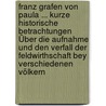 Franz Grafen Von Paula ... Kurze Historische Betrachtungen Über Die Aufnahme Und Den Verfall Der Feldwirthschaft Bey Verschiedenen Völkern door Franz De Paula Von Hartig