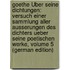 Goethe Über Seine Dichtungen: Versuch Einer Sammlung Aller Ausserungen Des Dichters Ueber Seine Poetischen Werke, Volume 5 (German Edition)