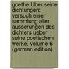 Goethe Über Seine Dichtungen: Versuch Einer Sammlung Aller Ausserungen Des Dichters Ueber Seine Poetischen Werke, Volume 6 (German Edition) door Johann Goethe