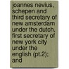Joannes Nevius, Schepen and Third Secretary of New Amsterdam Under the Dutch, First Secretary of New York City Under the English (Pt.2); And door Honeyman