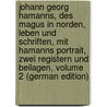 Johann Georg Hamanns, Des Magus in Norden, Leben Und Schriften, Mit Hamanns Portrait, Zwei Registern Und Beilagen, Volume 2 (German Edition) door Heinrich Jacobi Friedrich