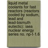 Liquid Metal Coolants For Fast Reactors (reactors Cooled By Sodium, Lead And Lead-bismuth Eutectic): Iaea Nuclear Energy Series No. Np-t-1.6 door Not Available