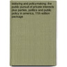 Lobbying and Policymaking: The Public Pursuit of Private Interests Plus Parties, Politics and Public Policy in America, 11th Edition Package door Scott Ainsworth