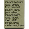 Marshall County, Iowa: People from Marshall County, Iowa, Jean Seberg, Marshalltown, Iowa, Laurel, Iowa, State Center, Iowa, Melbourne, Iowa door Books Llc