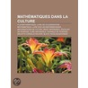 Math Matiques Dans La Culture: Film Math Matique, Livre de Vulgarisation Math Matique, Livre Sur Les Math Matiques, Math Maticien de Fiction door Source Wikipedia